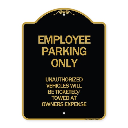 Signmission Employee Parking Only Unauthorized Vehicles Will Be Ticketed Towed at Owners Expense, BG-1824-24630 A-DES-BG-1824-24630
